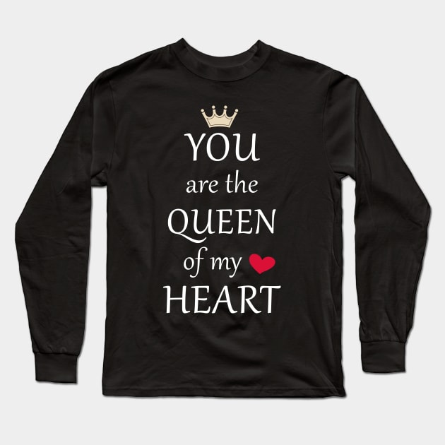 you are the Queen of my heart Tshirt Long Sleeve T-Shirt by IamVictoria
